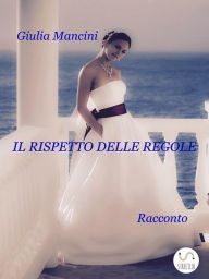 Title: Il Rispetto delle regole, Author: Giulia Mancini