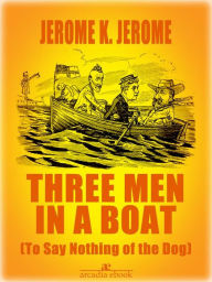 Title: Three Men in a Boat (Illustrated), Author: Jerome K. Jerome