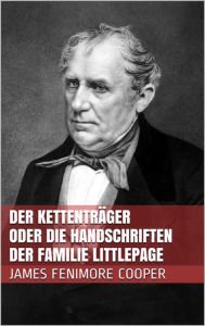 Title: Der Kettenträger oder die Handschriften der Familie Littlepage, Author: James Fenimore Cooper