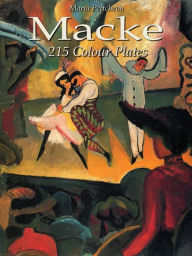 Title: Macke: 215 Colour Plates, Author: Maria Peitcheva