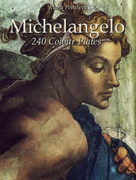 Title: Michelangelo: 240 Colour Plates, Author: Maria Peitcheva