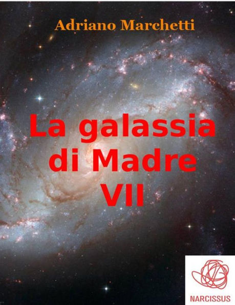 La galassia di Madre - VII