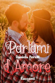 Title: Parlami d'amore, Author: Daniela Perelli