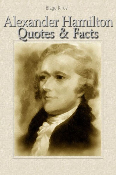 Alexander Hamilton: Quotes & Facts