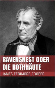 Title: Ravensnest oder die Rothhäute, Author: James Fenimore Cooper