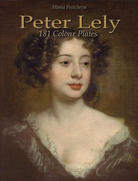 Peter Lely: 181 Colour Plates