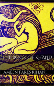 Title: The Book of Khalid, Author: Ameen Fares Rihani