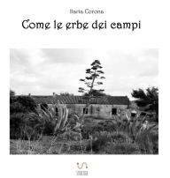Title: Come le erbe dei campi, Author: Ilaria Corona