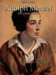 Title: Adolph Menzel: 185 Colour Plates, Author: Maria Peitcheva