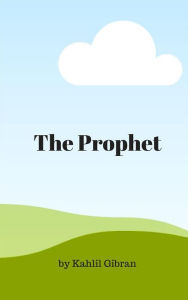 Title: The Prophet, Author: Kahlil Gibran