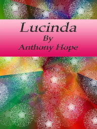 Title: Lucinda, Author: Anthony Hope