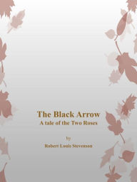 Title: The Black Arrow, Author: Robert Louis Stevenson