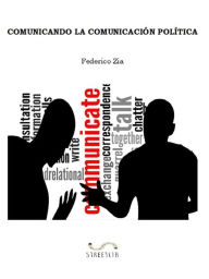 Title: Comunicando la comunicación política, Author: Federico Zia