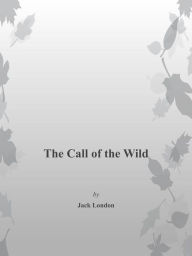 Title: The Call of The Wild, Author: Jack London