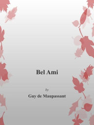 Title: Bel Ami, Author: Guy de Maupassant