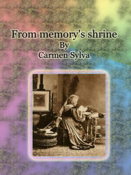 Title: From memory's shrine, Author: Carmen Sylva