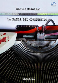 Title: La banda del congiuntivo, Author: Danilo Catalani