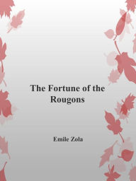 Title: The Fortune of the Rougons, Author: Emile Zola