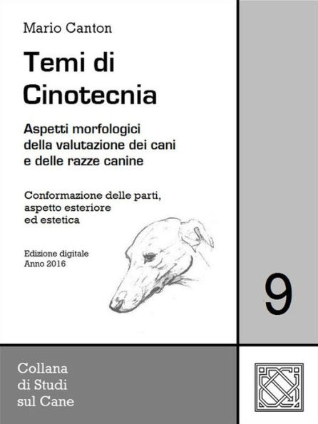 Temi di Cinotecnia 9 - Conformazione delle parti, aspetto esteriore ed estetica: Aspetti morfologici della valutazione dei cani e delle razze canine
