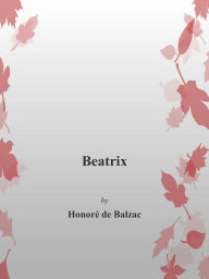 Title: Beatrix, Author: Honore de Balzac