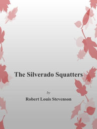 Title: The Silverado Squatters, Author: Robert Louis Stevenson