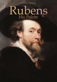 Title: Rubens: His Palette, Author: Arron Adams