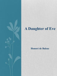 Title: A Daughter of Eve, Author: Honorè De Balzac