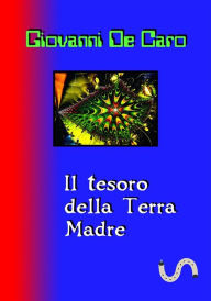 Title: Il tesoro della Terra Madre, Author: Giovanni De Caro