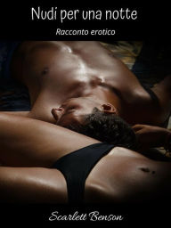 Title: Nudi per una notte, Author: Scarlett Benson