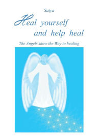 Title: Heal yourself and help heal, Author: Satya