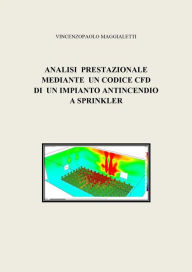 Title: Analisi prestazionale mediante un codice CFD di un impianto antincendio a sprinkler, Author: Vincenzopaolo Maggialetti