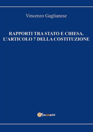 Title: Rapporti tra Stato e Chiesa. L'articolo 7 della Costituzione, Author: Vincenzo Gaglianese