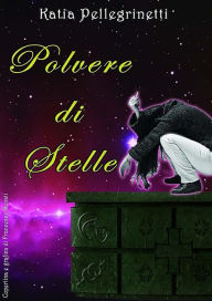 Title: Polvere di Stelle, Author: Katia Pellegrinetti