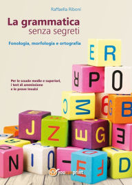 Title: La grammatica senza segreti, Author: Raffaella Riboni
