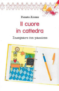 Title: Il cuore in cattedra, Author: Renato Alonne