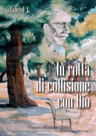 Title: In rotta di collisione con Dio, Author: Gabriel L.