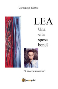 Title: Lea. Una vita spesa bene?, Author: Cermine di Rubba