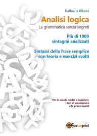 Title: Analisi logica: la grammatica senza segreti, Author: Raffaella Riboni