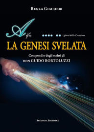 Title: LA GENESI SVELATA - Compendio degli scritti di don GUIDO BORTOLUZZI, Author: Renza Giacobbi