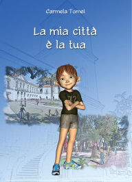 Title: La mia città è la tua, Author: Carmela Tomei