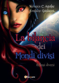 Title: La Bilancia dei Mondi divisi, Author: Veronica C. Aguilar