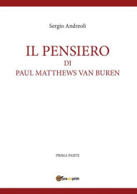Title: IL PENSIERO DI PAUL MATTHEWS VAN BUREN - volumetto 1, Author: Sergio Andreoli