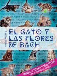 Title: El gato y las flores de bach - Manual de terapia floral felina para los compañeros humanos, Author: Fabio Procopio