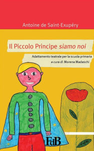 Title: Il piccolo principe siamo noi, Author: Morena Madaschi
