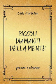 Title: Piccoli diamanti della mente, Author: Carlo Fiorentini