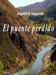 Title: El puente perdido, Author: Alejandro M. Sanguinetti