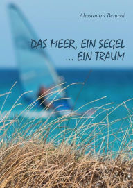 Title: das Meer, ein Segel... ein Traum, Author: Alessandra Benassi