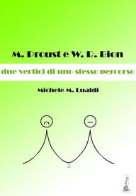 Title: M. Proust e W.R. Bion: due vertici di uno stesso percorso, Author: Michele M. Lualdi