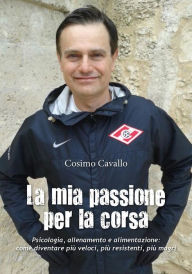 Title: La mia passione per la corsa, Author: Cosimo Cavallo