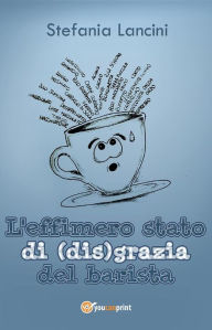 Title: L'effimero stato di (dis)grazia del barista, Author: Stefania Lancini